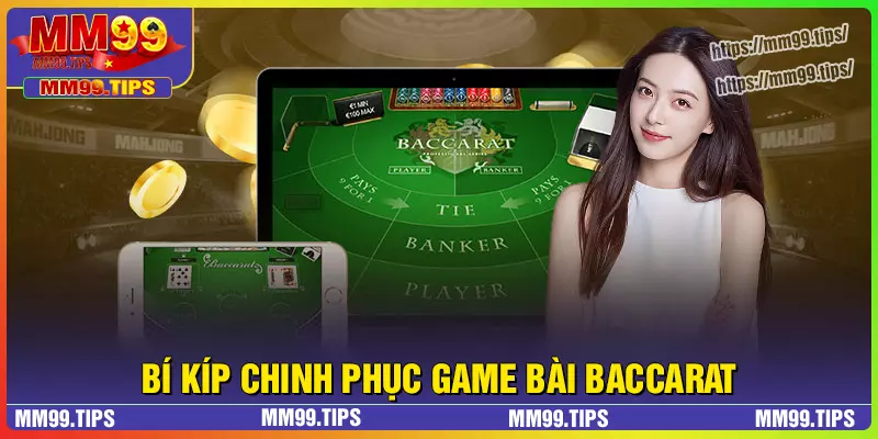 Bí kíp chinh phục game Baccarat MM99 luôn thắng