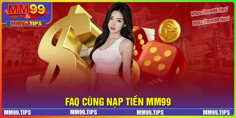 Một số thắc mắc của bet thủ khi nạp tiền MM99