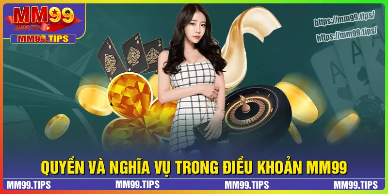 Quyền và nghĩa vụ trong điều khoản của mm99